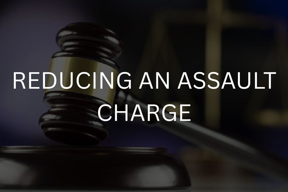Reducing an assault charge