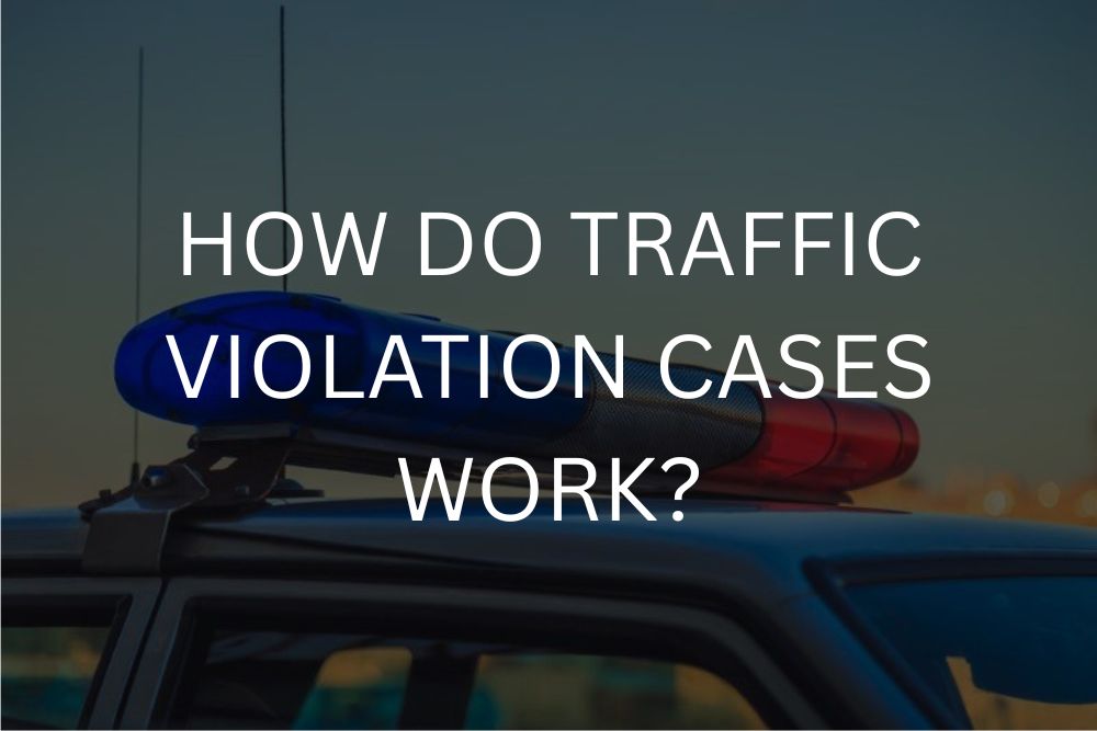 How do traffic violation cases work?