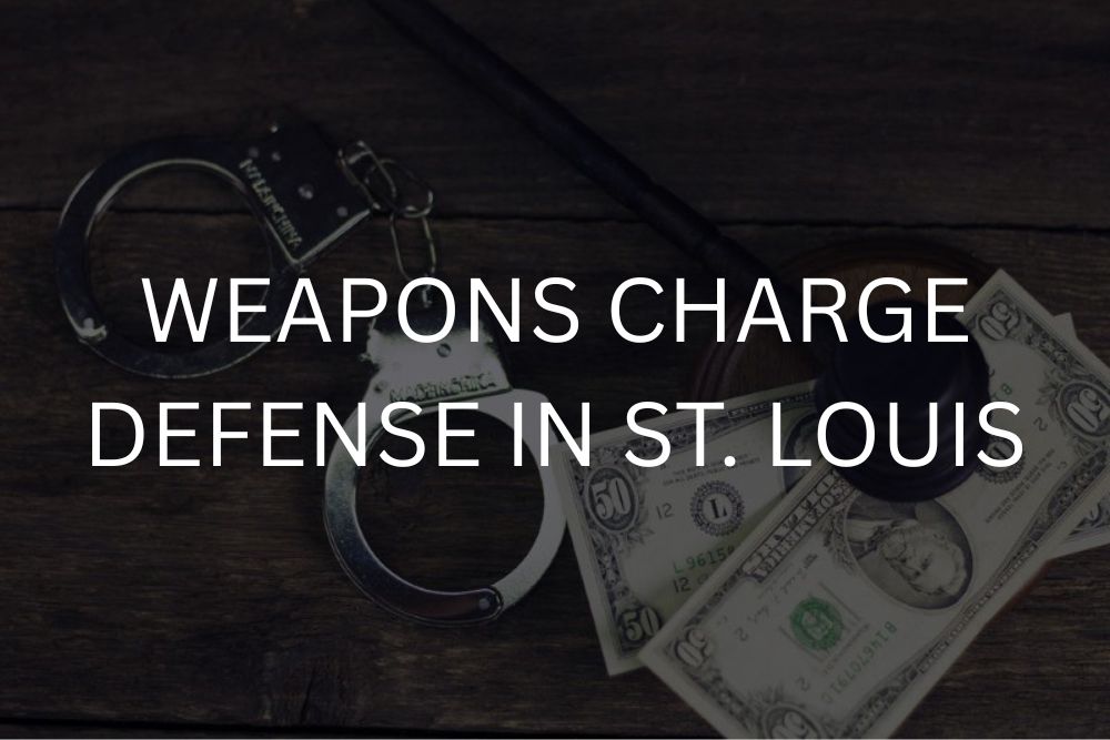 Weapons charge defense in st. louis